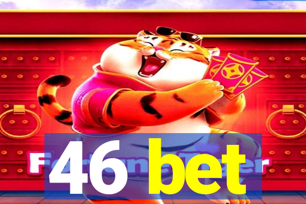 46 bet
